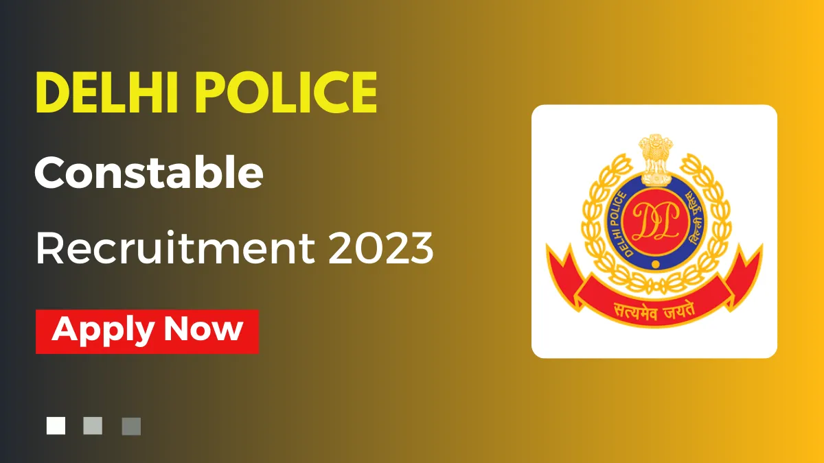 Delhi Police Constable Recruitment 2023 – 7547 Posts, Notification ...