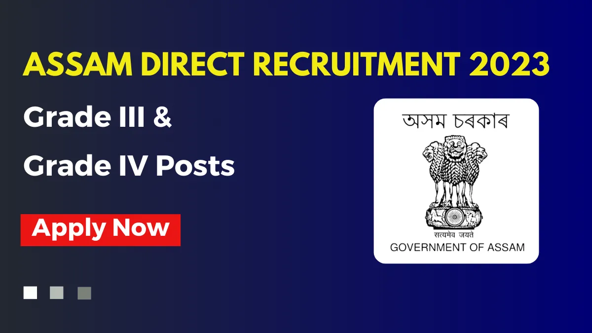 Assam Direct Recruitment 2023 – Apply for 12600 Grade III and Grade IV